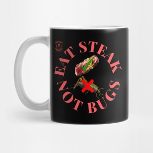 Eat steak not bugs Mug